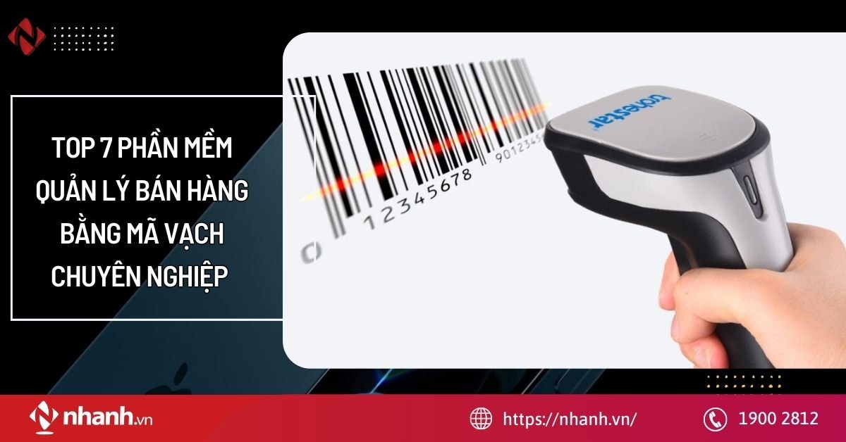 TOP 7 phần mềm quản lý bán hàng bằng mã vạch chuyên nghiệp