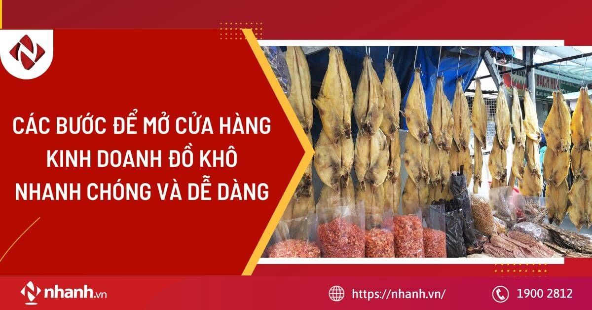 7 bước để mở cửa hàng kinh doanh đồ khô nhanh chóng và dễ dàng