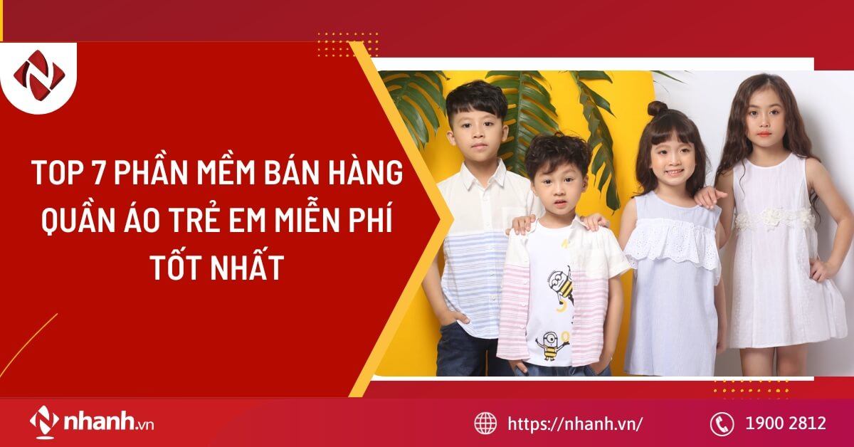 TOP 7 phần mềm bán hàng quần áo trẻ em miễn phí tốt nhất