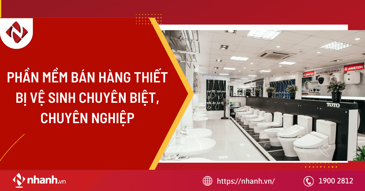 Phần mềm bán hàng thiết bị vệ sinh chuyên biệt, chuyên nghiệp