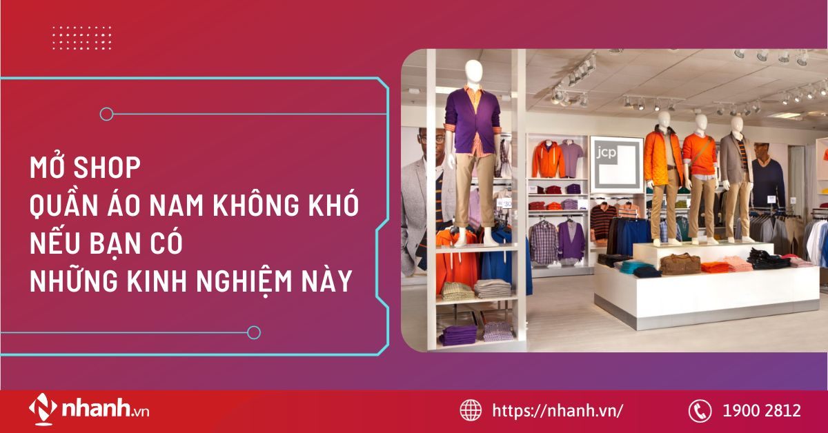 Mở Shop Quần Áo Nam không khó nếu bạn có 9 kinh nghiệm này