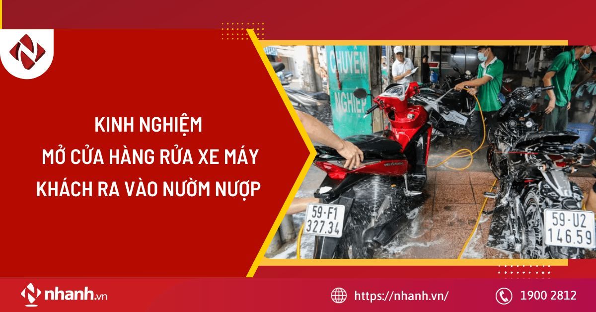 Kinh nghiệm mở cửa hàng rửa xe máy khách ra vào nườm nượp 2025