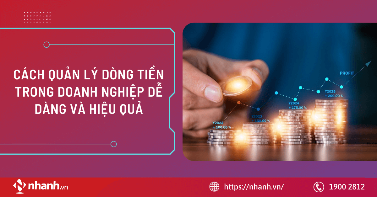 Cách quản lý dòng tiền trong doanh nghiệp dễ dàng và hiệu quả