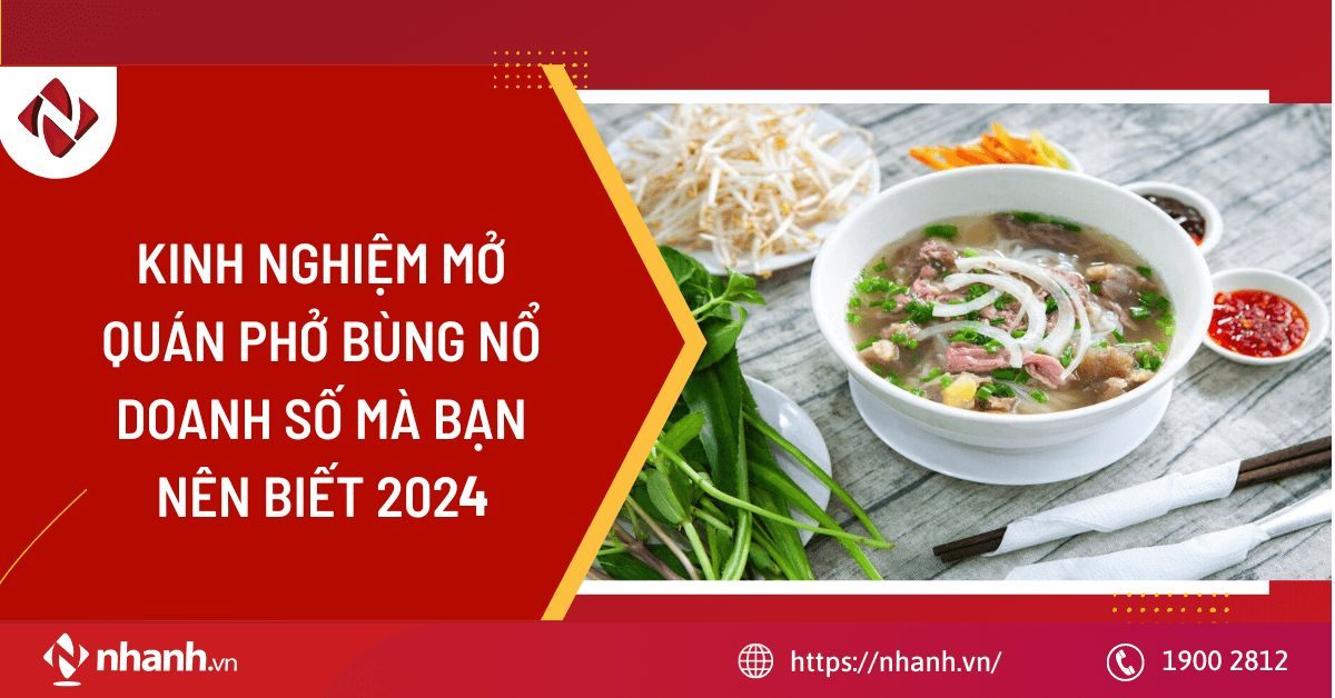 Kinh nghiệm mở quán phở bùng nổ doanh số mà bạn nên biết 2024