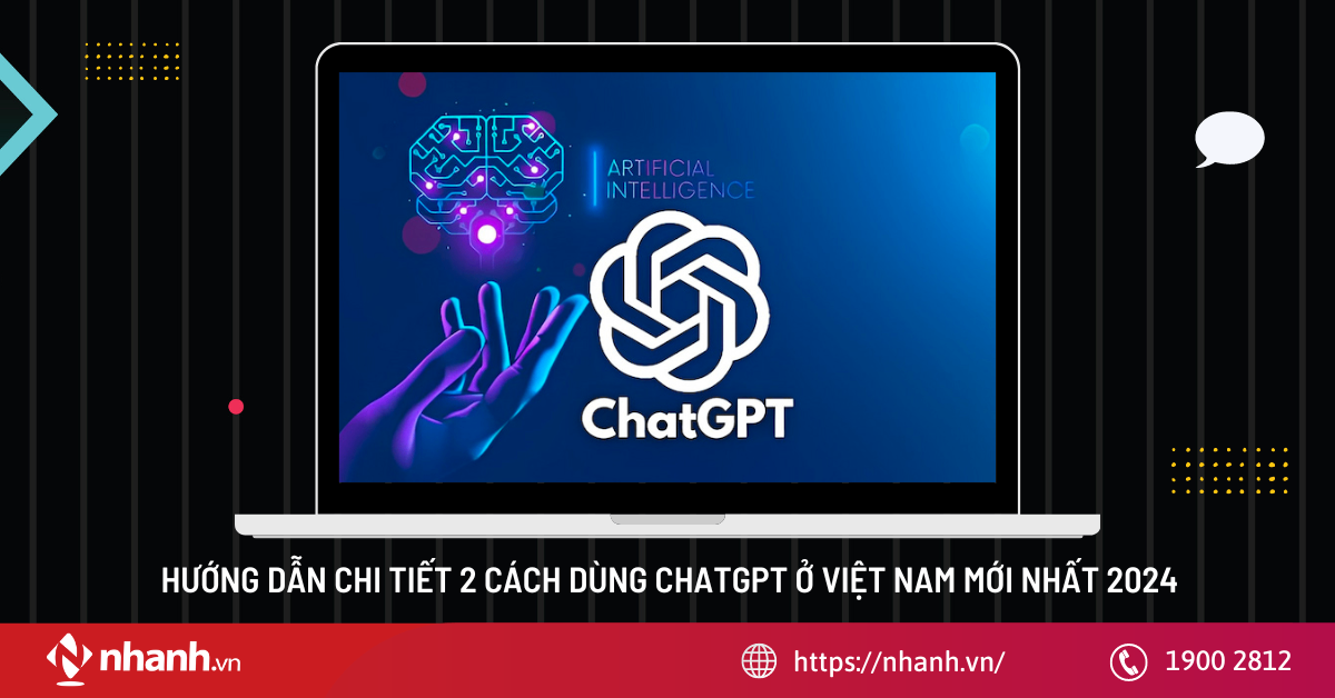 Hướng dẫn chi tiết 2 cách dùng ChatGPT ở Việt Nam mới nhất 2024
