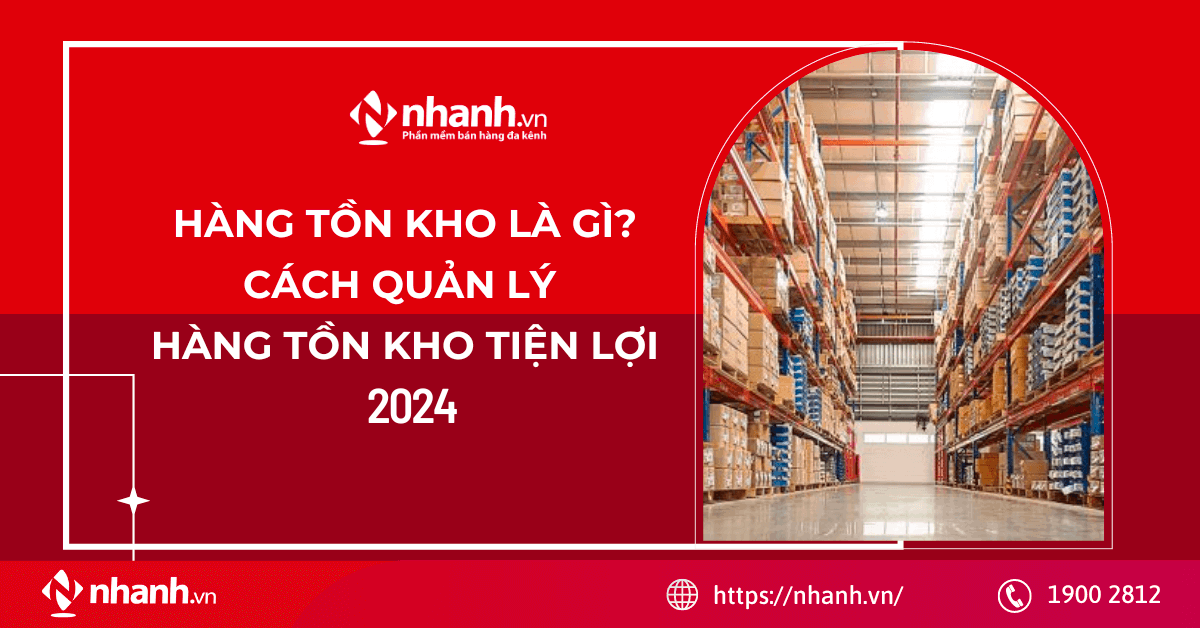 Hàng tồn kho là gì? Cách quản lý hàng tồn kho tiện lợi 2025