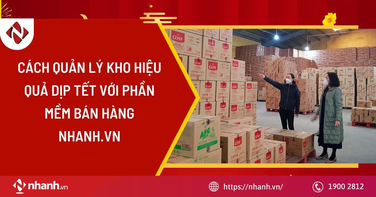 Cách quản lý kho hiệu quả dịp tết với phần mềm bán hàng Nhanh.vn