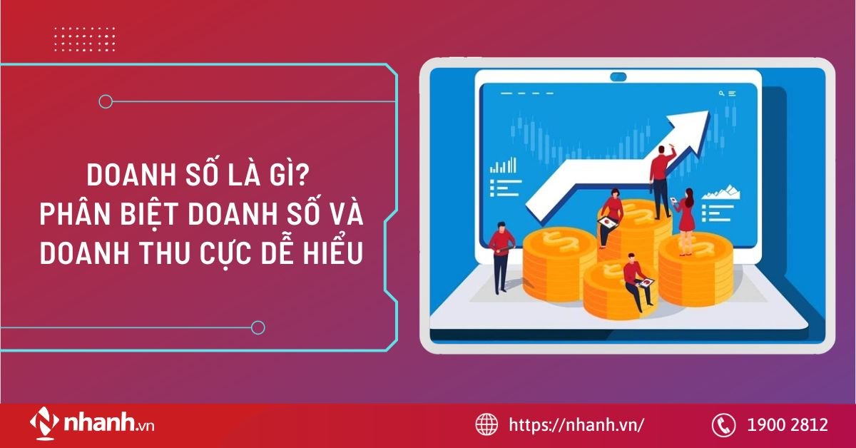 Doanh số là gì? Phân biệt doanh số và doanh thu cực dễ hiểu