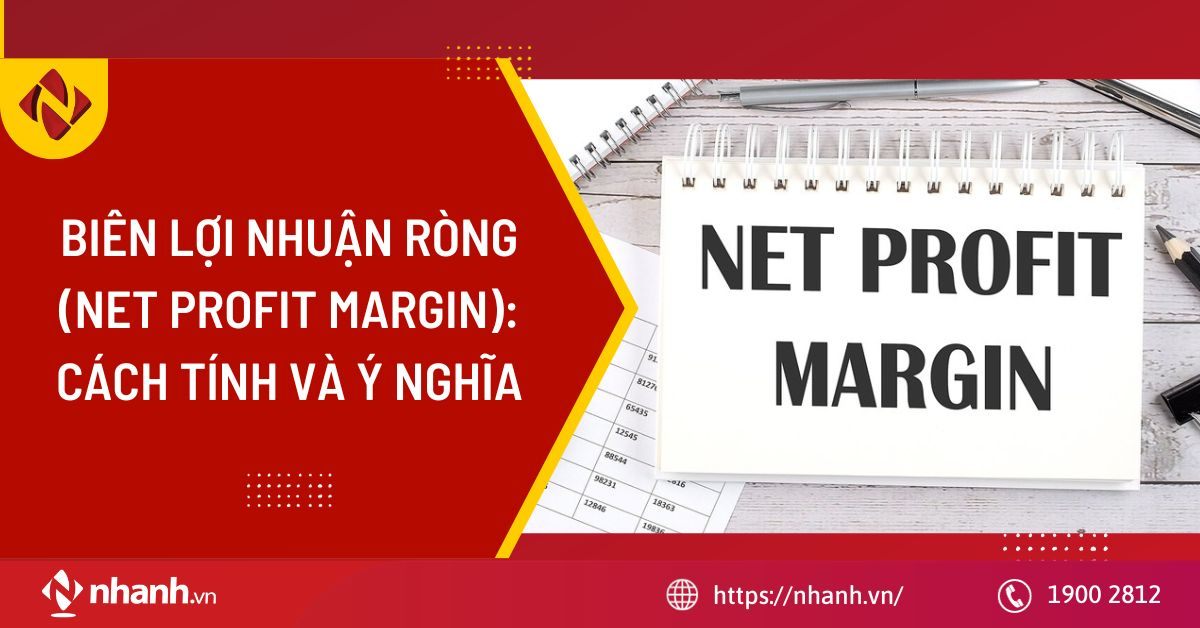 Biên lợi nhuận ròng (Net profit margin): Cách tính và ý nghĩa