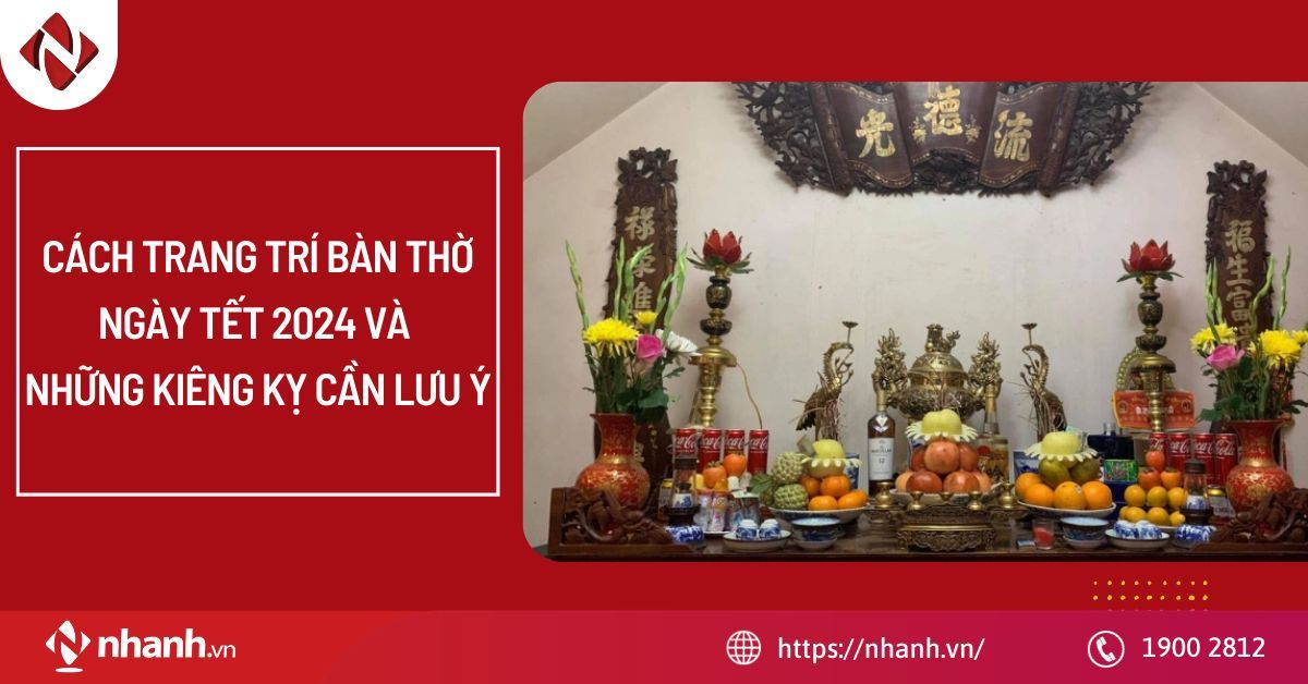 Cách trang trí bàn thờ ngày Tết 2026 và những kiêng kỵ cần lưu ý