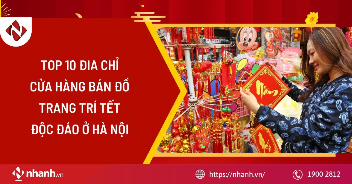 Top 10 địa chỉ, cửa hàng bán đồ trang trí Tết độc đáo ở Hà Nội