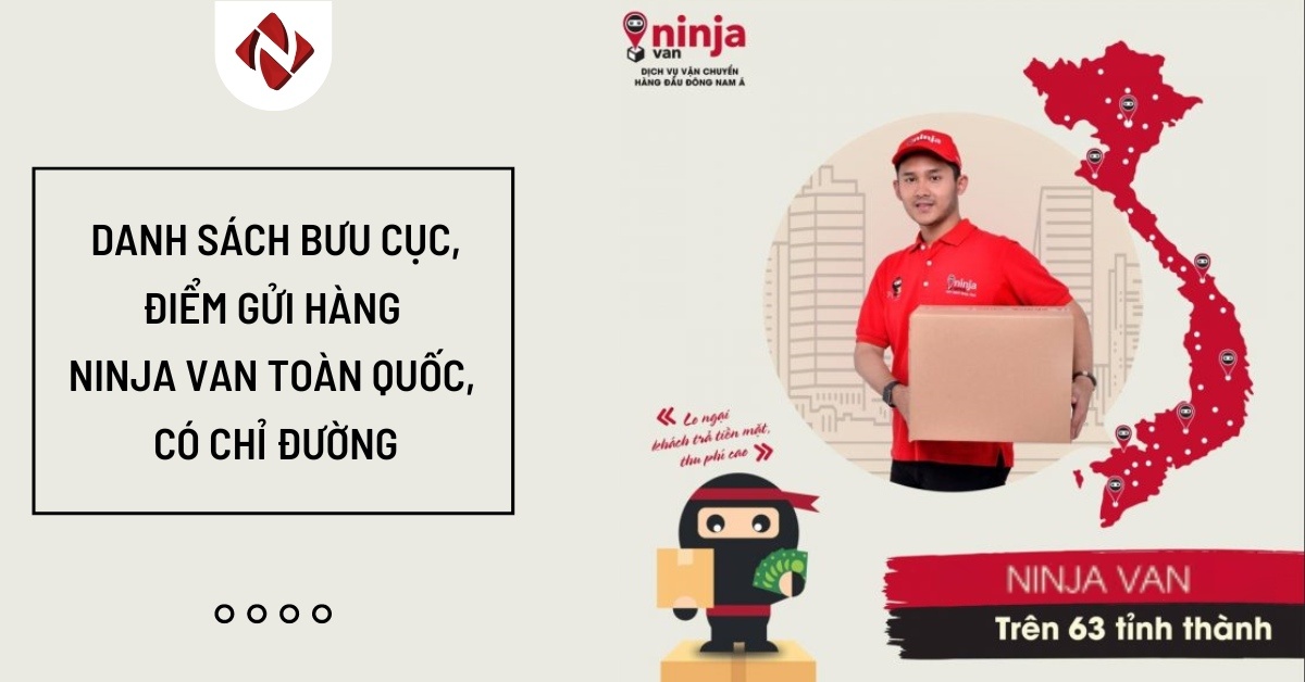 593 bưu cục, điểm gửi hàng Ninja Van trên toàn quốc, có chỉ đường