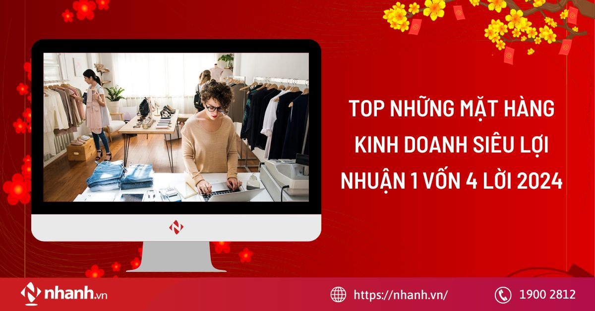 Top những mặt hàng kinh doanh siêu lợi nhuận 1 vốn 4 lời 2025