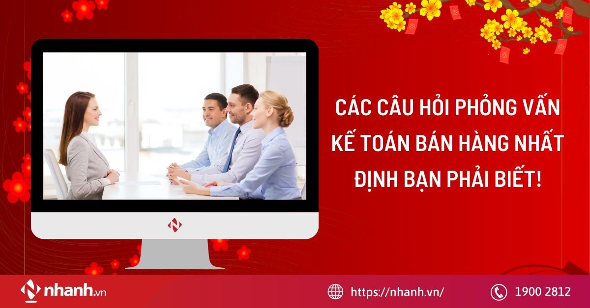 Các câu hỏi phỏng vấn kế toán bán hàng nhất định bạn phải biết!