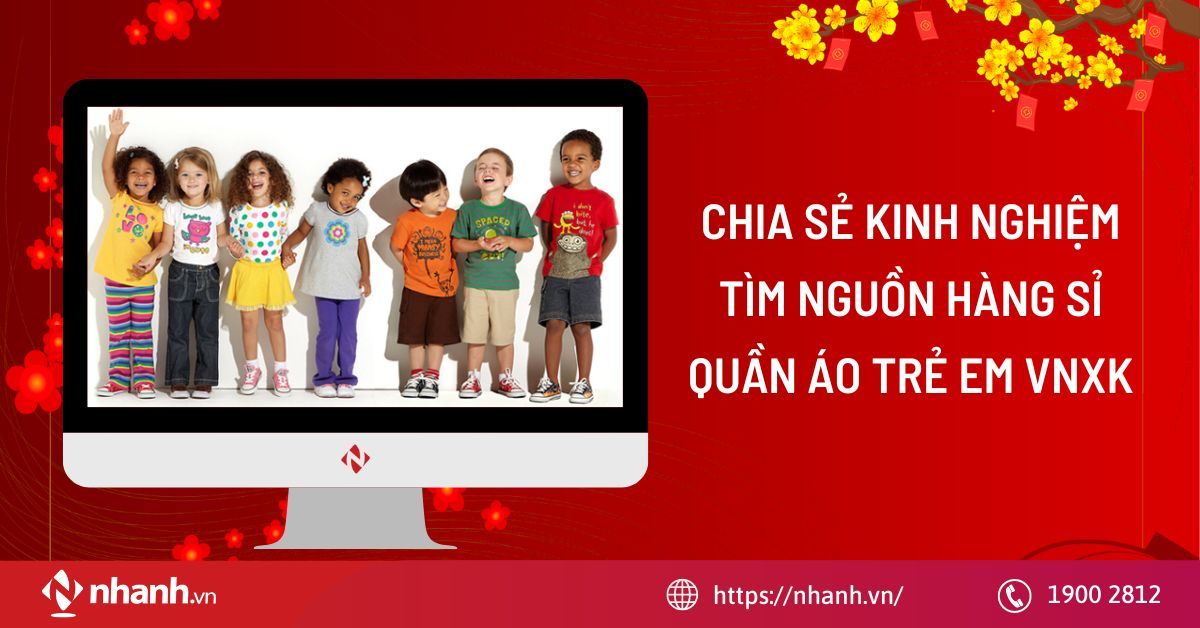 Chia sẻ kinh nghiệm tìm nguồn hàng sỉ quần áo trẻ em VNXK