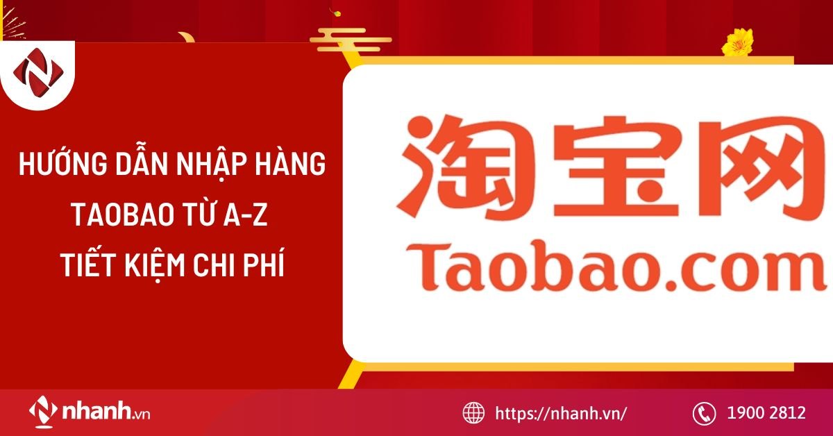Hướng dẫn nhập hàng Taobao từ A - Z tiết kiệm chi phí