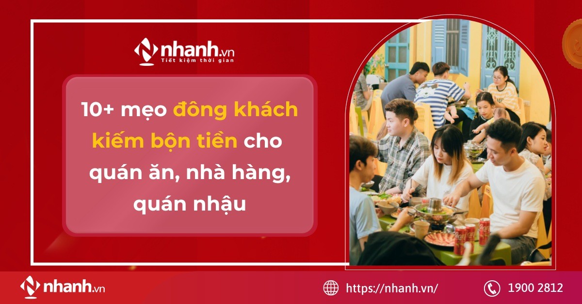 10+ mẹo đông khách kiếm bộn tiền cho quán ăn, nhà hàng, quán nhậu