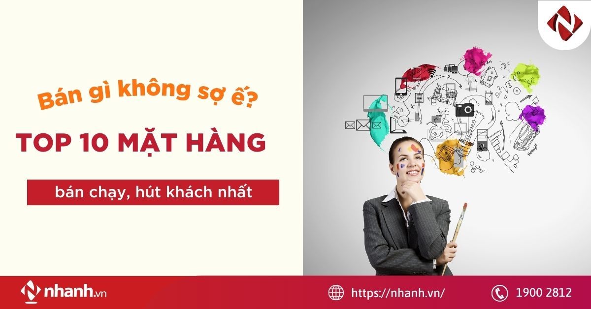 Bán gì không sợ ế? Top 10 mặt hàng bán chạy, hút khách nhất