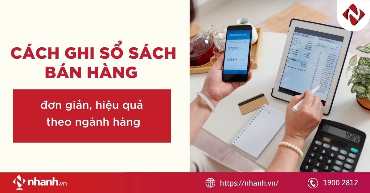 Cách ghi sổ sách bán hàng đơn giản, hiệu quả theo ngành hàng