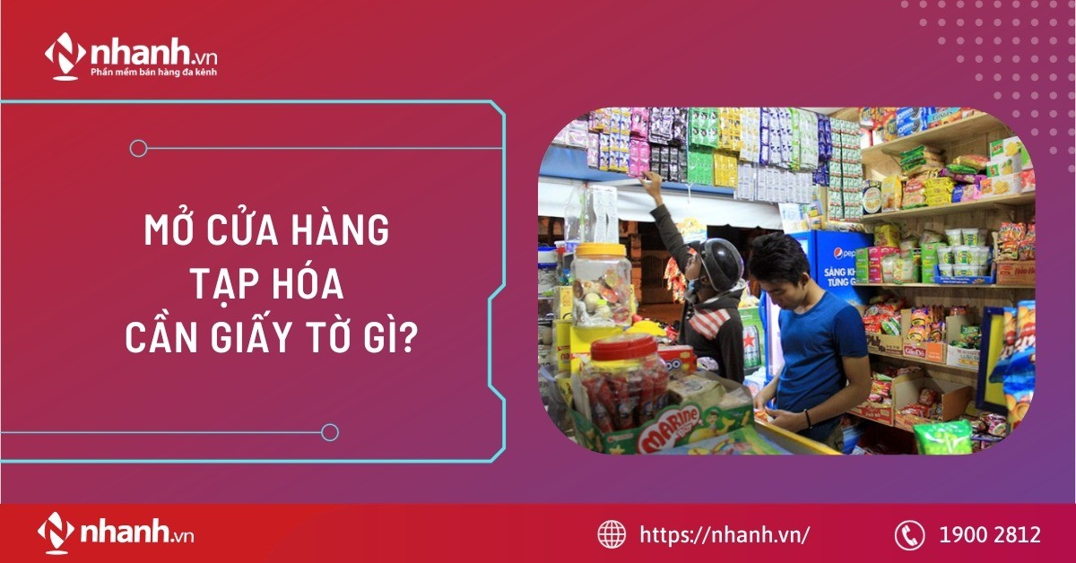 Mở cửa hàng tạp hóa cần giấy tờ gì?