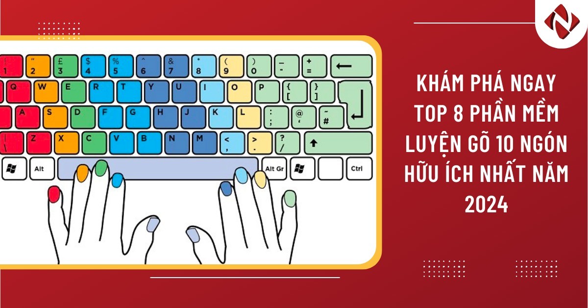 Khám phá ngay top 8 phần mềm luyện gõ 10 ngón hữu ích nhất năm 2024