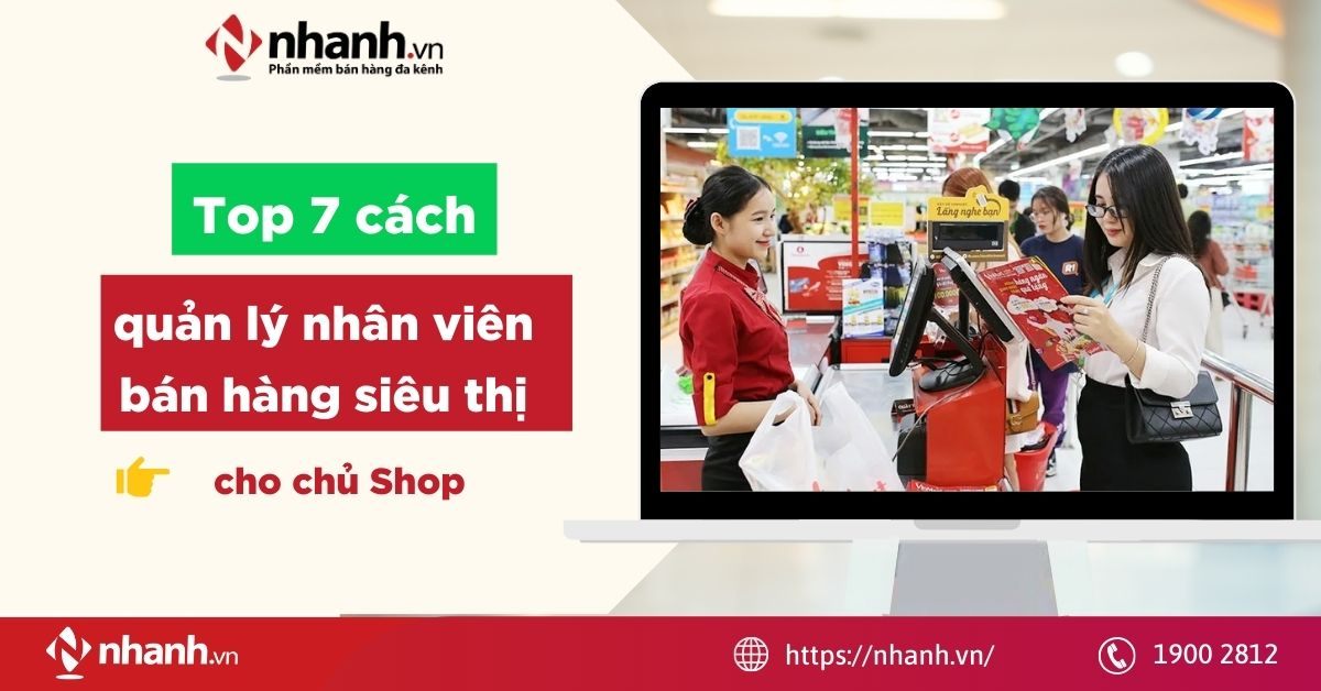 TOP 7 bước quản lý nhân viên bán hàng siêu thị cho chủ Shop