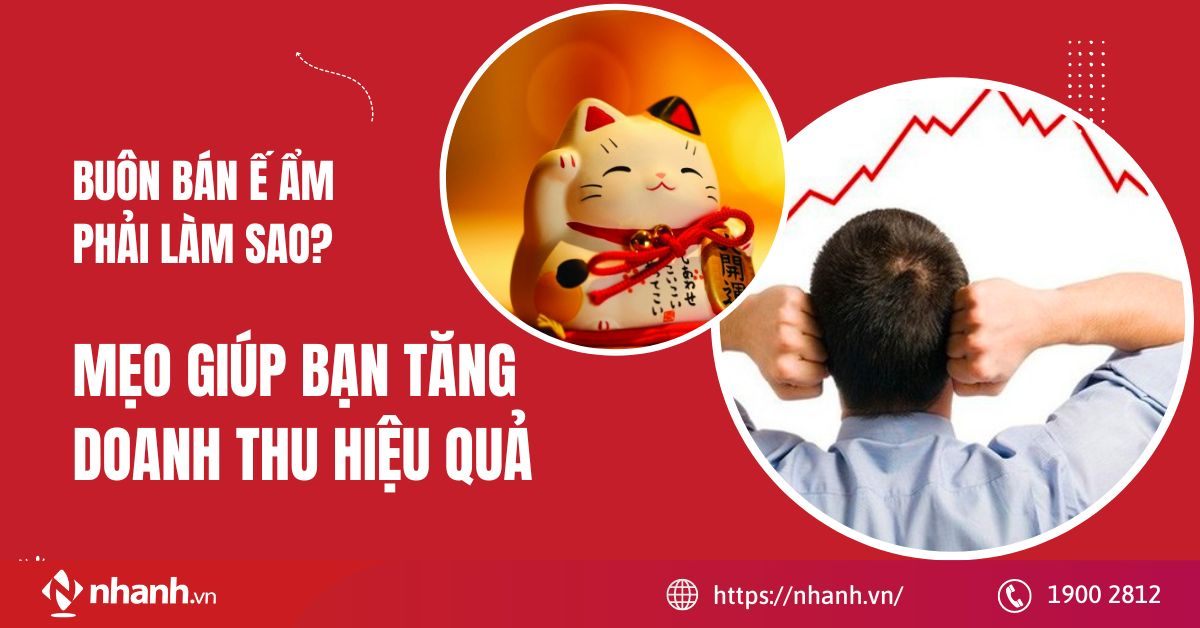 Buôn bán ế ẩm phải làm sao? Mẹo giúp bạn tăng doanh thu hiệu quả