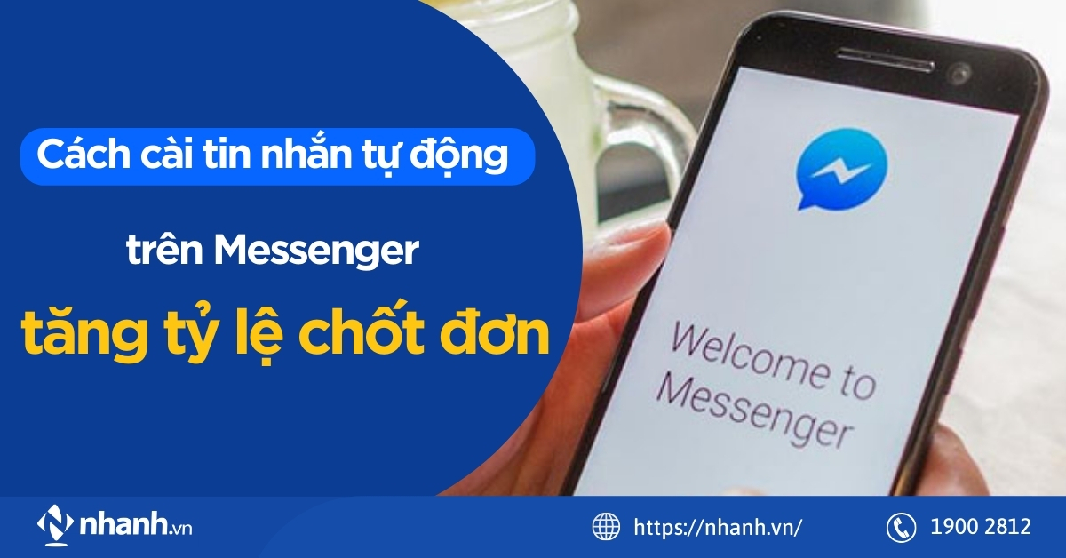 Cách cài tin nhắn tự động trên Messenger tăng tỷ lệ chốt đơn
