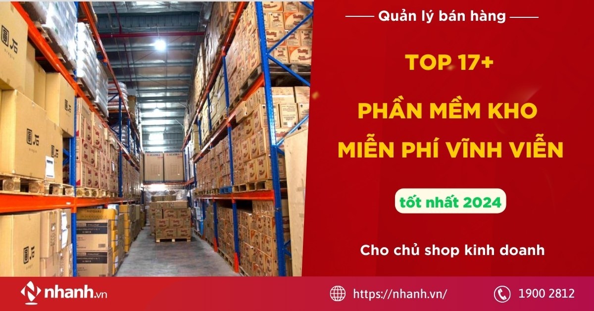 Top 17+ phần mềm quản lý kho miễn phí vĩnh viễn tốt nhất năm 2024