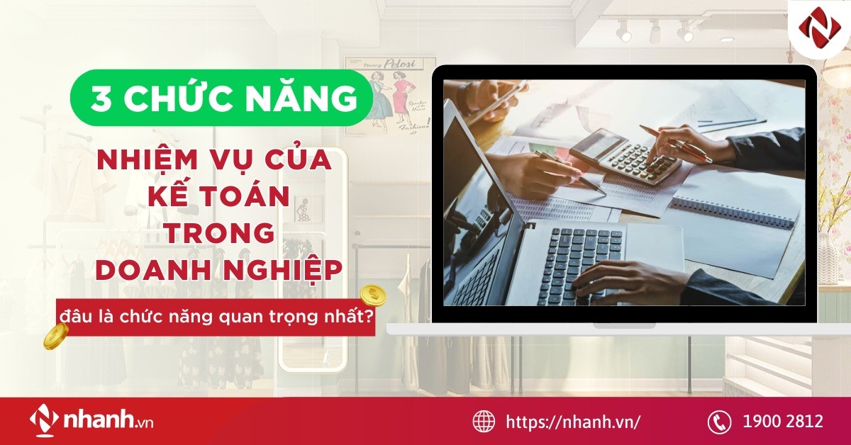 3 chức năng nhiệm vụ của kế toán trong doanh nghiệp, đâu là chức năng quan trọng nhất?