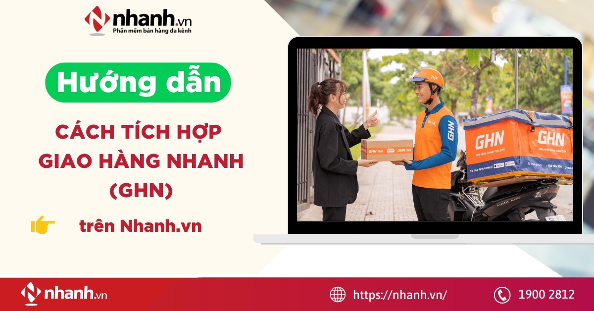 Hướng dẫn cách tích hợp Giao Hàng Nhanh (GHN) trên Nhanh
