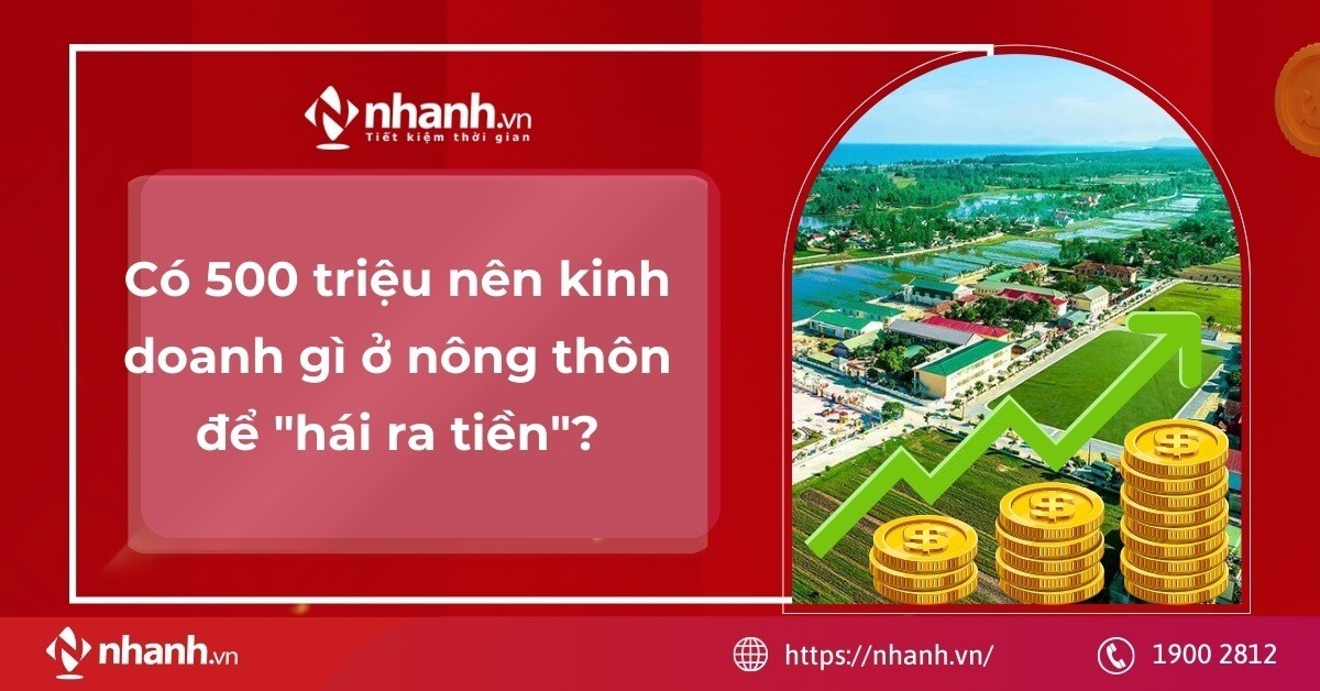 Có 500 triệu nên kinh doanh gì ở nông thôn để 