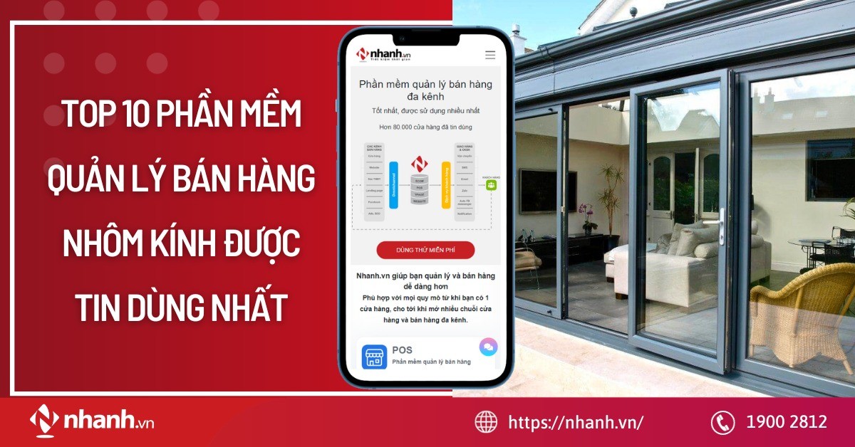 TOP 10 phần mềm quản lý bán hàng nhôm kính được tin dùng nhất