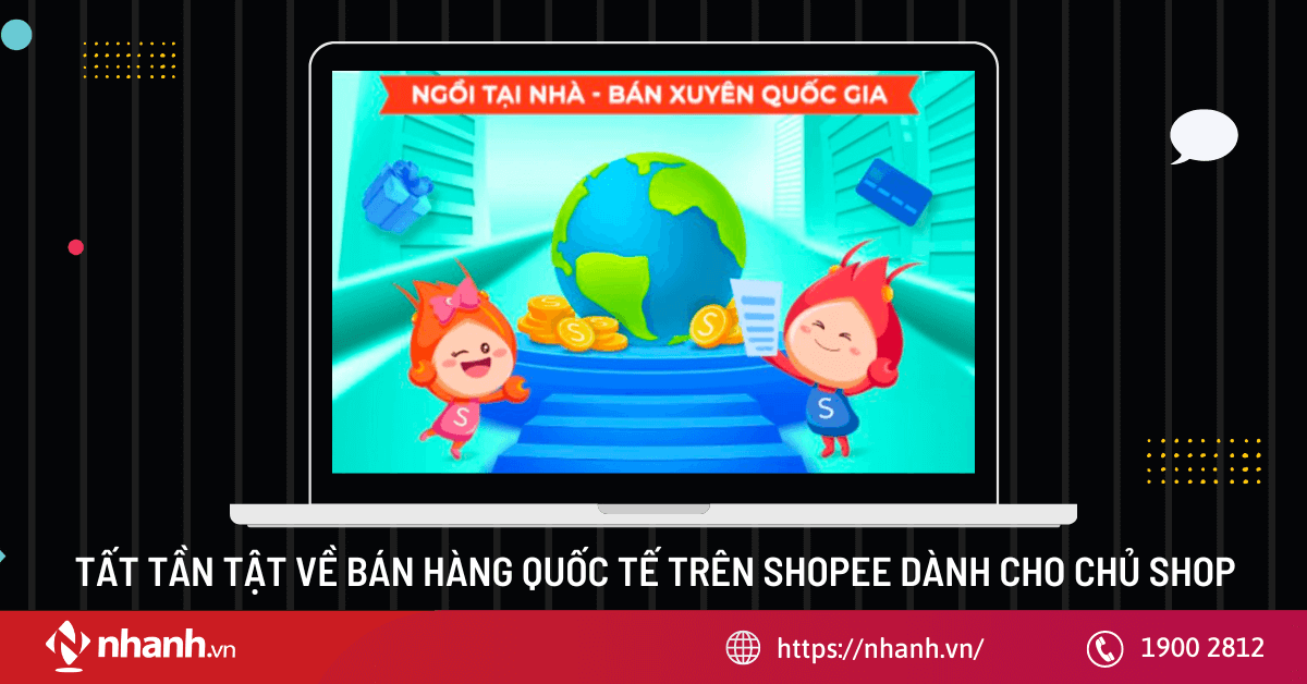 Tất tần tật về bán hàng quốc tế trên Shopee 2025 dành cho chủ shop