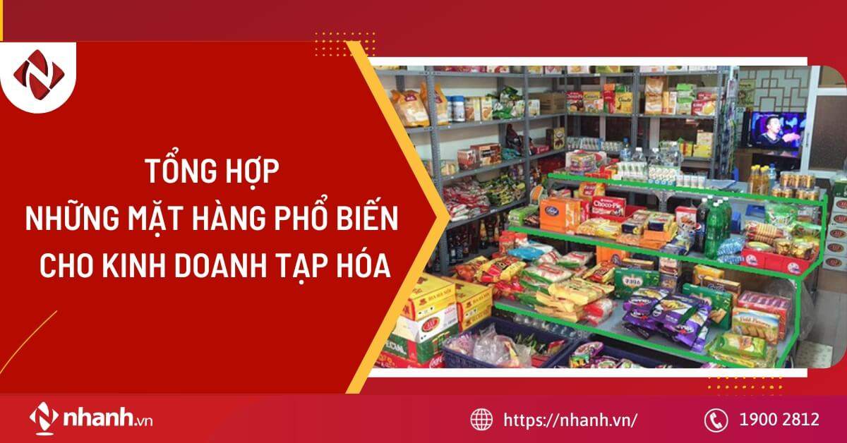 Tổng hợp những mặt hàng phổ biến cho kinh doanh tạp hóa