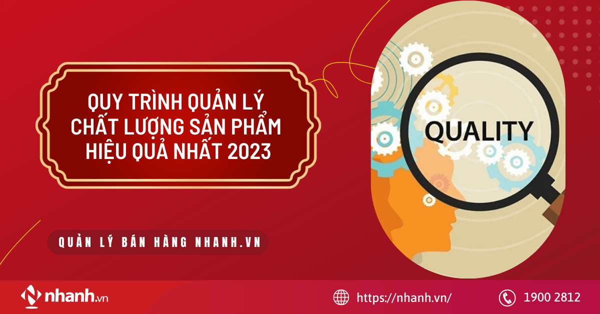 Quy trình quản lý chất lượng sản phẩm hiệu quả nhất 2024