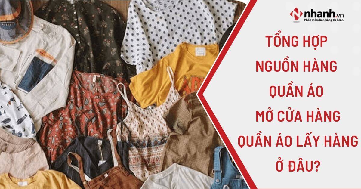 Tổng hợp nguồn hàng quần áo - Mở cửa hàng quần áo lấy hàng ở đâu?