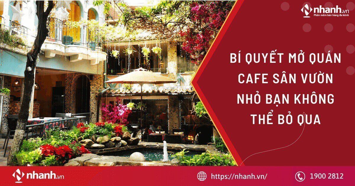 Bí quyết mở quán cafe sân vườn nhỏ bạn không thể bỏ qua