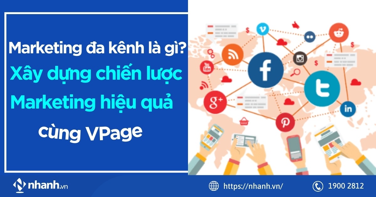 Marketing đa kênh là gì? Xây dựng chiến lược Marketing hiệu quả cùng Vpage