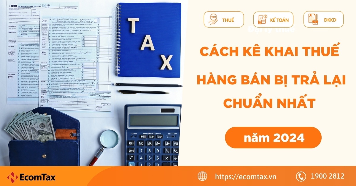 Cách kê khai thuế hàng bán bị trả lại chuẩn nhất năm 2024