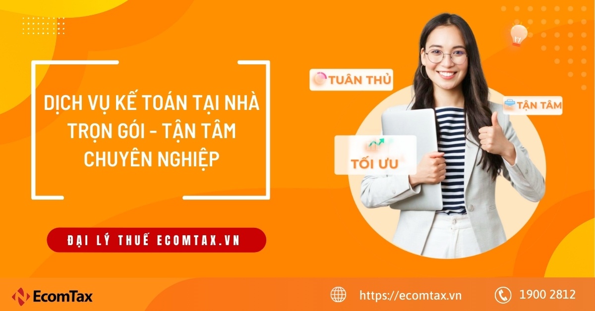 Dịch vụ kế toán tại nhà Trọn gói | Chuyên nghiệp | Tận tâm