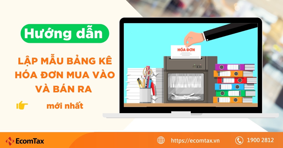 Hướng dẫn lập mẫu bảng kê hóa đơn mua vào và bán ra mới nhất