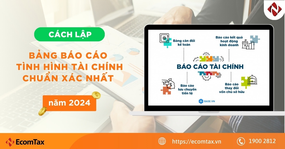 Cách lập bảng báo cáo tình hình tài chính chuẩn xác nhất năm 2024