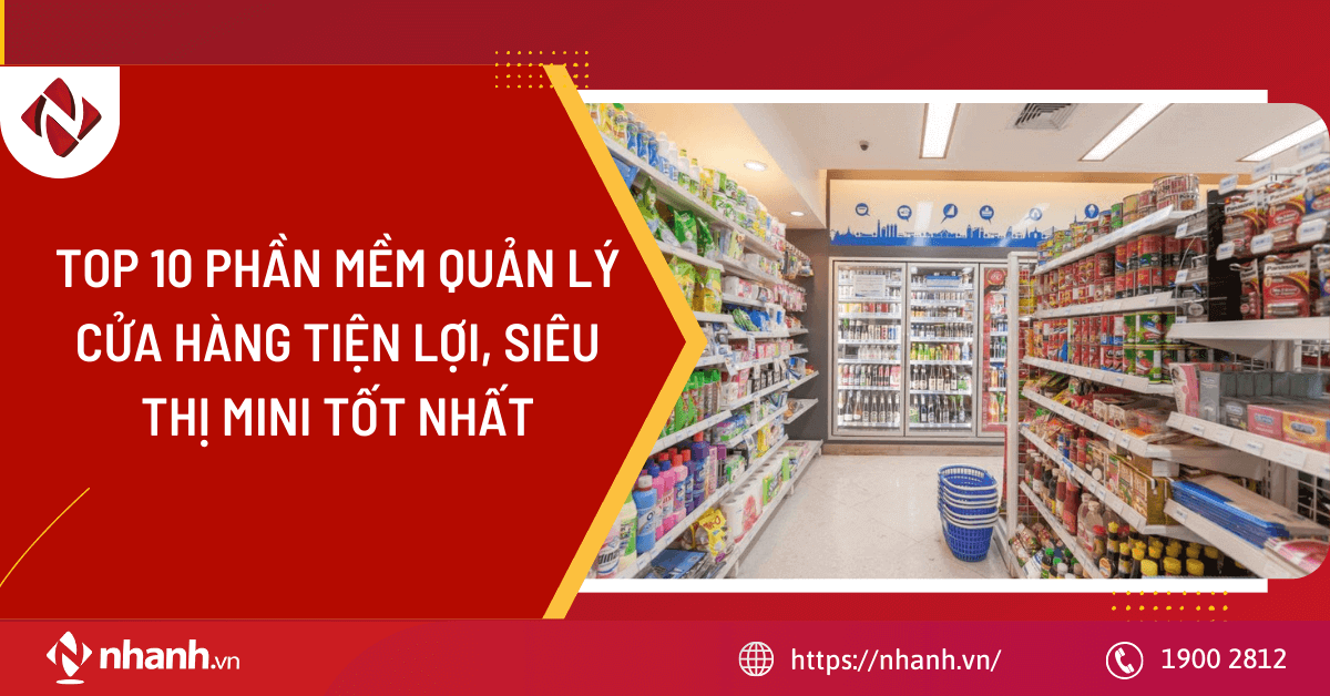 TOP 10 phần mềm quản lý cửa hàng tiện lợi, siêu thị mini tốt nhất