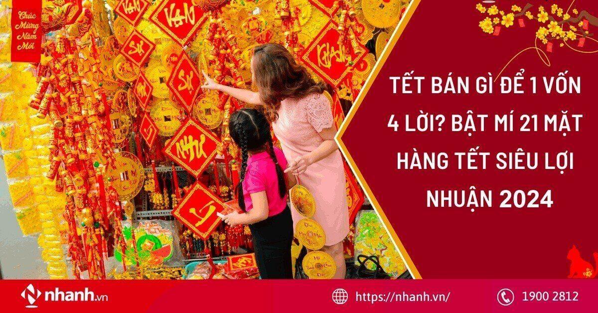 Tết bán gì để 1 vốn 4 lời? Bật mí 21 mặt hàng tết siêu lợi nhuận 2025