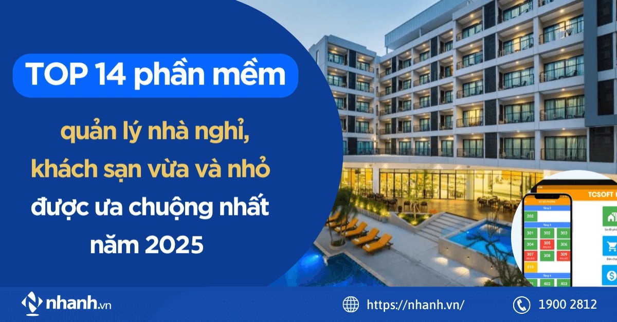 Top 14 phần mềm quản lý nhà nghỉ, khách sạn vừa và nhỏ được sử dụng nhiều nhất năm 2025