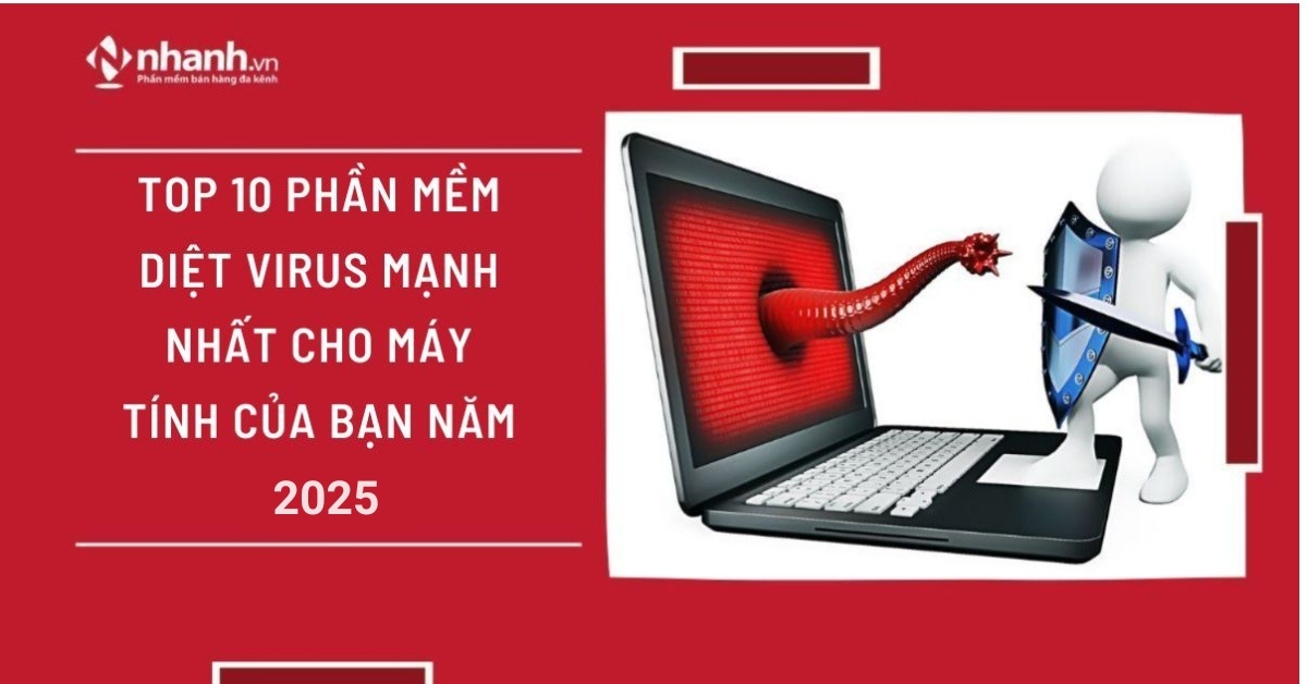 Top 10 phần mềm diệt virus mạnh nhất cho máy tính của bạn năm 2025