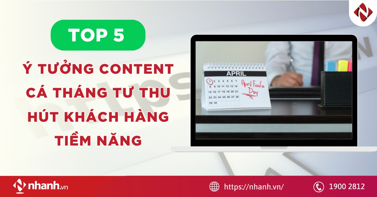 Top 5 ý tưởng content Cá Tháng Tư thu hút khách hàng tiềm năng