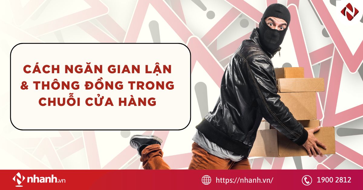 Cách ngăn gian lận và thông đồng trong chuỗi cửa hàng