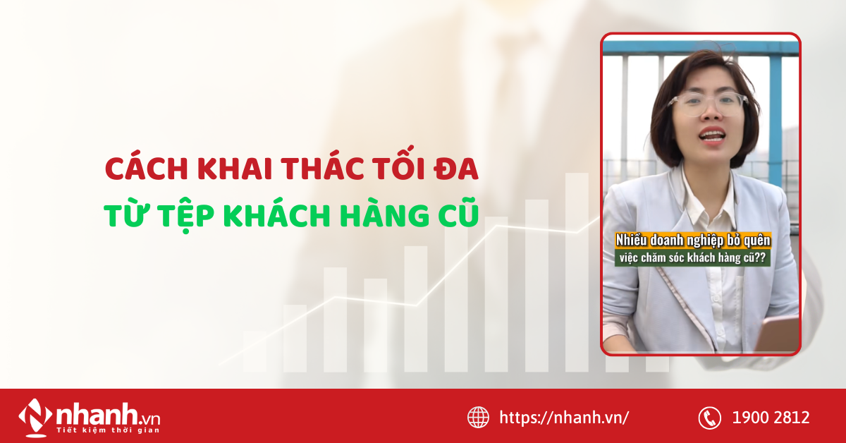 Cách khai thác tối đa doanh thu từ tệp khách hàng cũ?